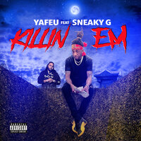 Killin Em - Yafeu & Sneaky G