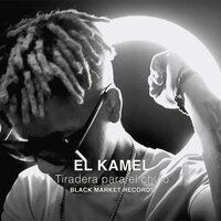 Tiradera para el chulo - El Kamel