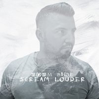 Scream Louder - Adam Rise