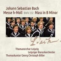 Messe h-Moll, BWV 232, II. Gloria: Gloria in excelsis Deo - Et in terra pax - Johann Sebastian Bach & Thomanerchor Leipzig & Georg Christoph Biller & Leipziger Barockorchester