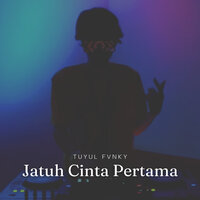 Jatuh Cinta Pertama - TUYUL FVNKY & Agita