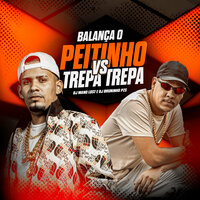 Balança o Peitinho Vs Trepa, Trepa - Dj Bruninho PZS & DJ Mano Lost