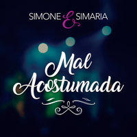Mal Acostumada - Simone & Simaria