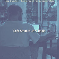Outstanding Music for Work - Cafe Smooth Jazz Radio