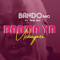 Baada Ya Uchaguzi - Bando MC & One Six