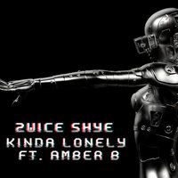 Kinda Lonely - 2wice Shye & Amber Fieldgate