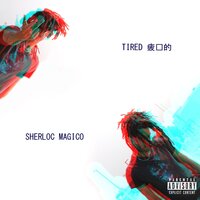 Tired - Sherloc Magico