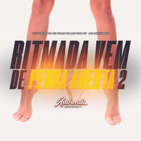 Ritmada Vem de Perna Aberta 2 - DJ VTEZIN ZS & MC Furi SP & MC NAKASICK & Authentic Records & DJ IGUIIN GS