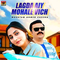 Lagda Aiy Mohale Vich - Mushtaq Ahmed Cheena