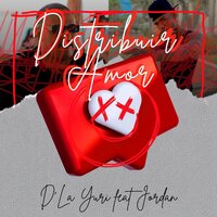 Distribuir Amor - Mc D'La Yuri & Jordan
