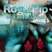 My Revolution - Rog & Pip
