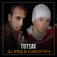 Tutsak - DJ Ateş & 03 Mustafa