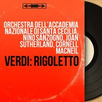 Rigoletto, Act II: "Duca, duca!" (Coro, Duca) - Orchestra dell'Accademia Nazionale di Santa Cecilia & Nino Sanzogno & Orchestra dell’Accademia Nazionale di Santa Cecilia & Coro dell'Accademia Nazionale di Santa Cecilia & Renato Cioni & Coro dell’Accademia Nazionale di Santa Cecilia & Джузеппе Верди