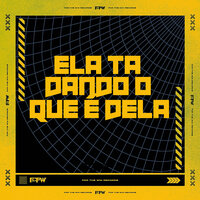 Ela Tá Dando o Que É Dela - FTW RECORDS & Duduzinho & Dj F7