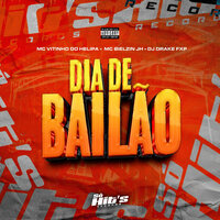 Dia de Bailão - Dj DRAKE FXP & Mc Vitinho do Helipa & MC BIELZIN JH