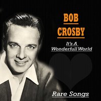 The One I Love (Will Come Along Some Day) - Bob Crosby