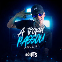 A Tropa Passou - MC LK OFICIAL & DJ KARUSO & Dj Eric Fb & DJ Didi