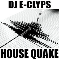 House Quake - DJ E-Clyps