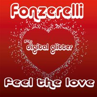 Feel The Love - Fonzerelli & Digital Glitter