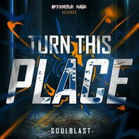 Turn This Place - Soulblast