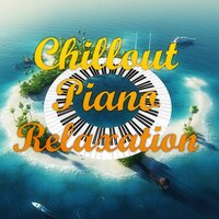 Relaxation - Chillout Piano Session