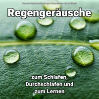 Regengeräusche für Autogenes Training - Regen zur Entspannung Susanna Igel & Naturgeräusche & Regengeräusche