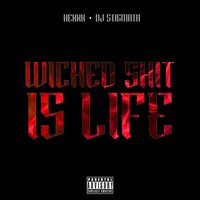 Wicked Shit is Life - Hexxx & DJ Stigmata