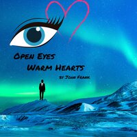 Open Eyes Warm Hearts - John Frank