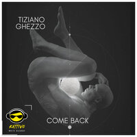Come Back - Tiziano Ghezzo