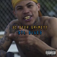 STL Blues - 30 Deep Grimeyy