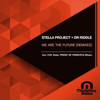 We Are The Future - Stella Project & Dr Riddle