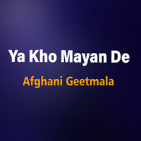 Ya Kho Mayan De - Afghani Geetmala