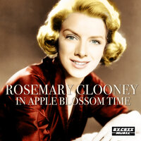 I'll Be With You In Apple Blossom Time - Rosemary Clooney