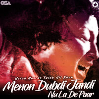 Menon Dubdi Jandi Nu La De Paar - Nusrat Fateh Ali Khan