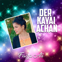 Der Kayai Achan - Faiza Ali