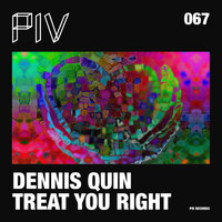 Treat You Right - Dennis Quin & Cheshy