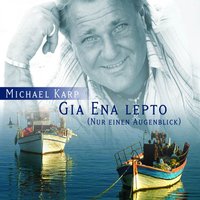 Gia ena lepto (Nur einen Augenblick) - Michael Karp & Nelah & Simone Heidel