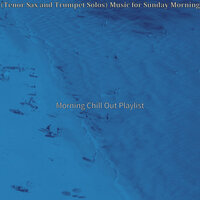 Awesome Music for Mornings - Morning Chill Out Playlist