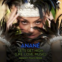 Lets Get High (Life, Love, Music) - Anané & Manoo