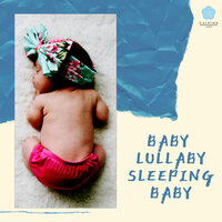 Lullaby Music for Babies (Baby Lullaby) - Serene Rose & Relax Baby Music Collection & Sleeping Baby Music