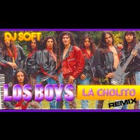 La Cholito - DJ Soft & Los Boys