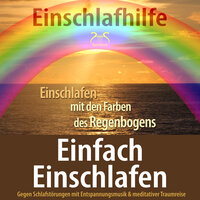 Regenbogen Musik zum Einschlafen - Torsten Abrolat & SyncSouls & Schlaf Helfer TA