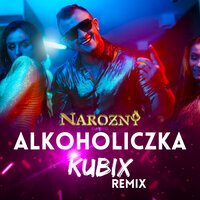 Alkoholiczka - Dawid Narożny & KUBIX