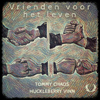 Vrienden Voor Het Leven - Tommy Chaos & Huckleberry Vinn