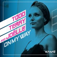 On My Way - Todd Terry & joelle