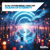 Ocean of Eternity - DJ T.H. & Future Breeze & Nora Ann