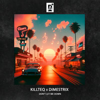 Don't Let Me Down - KILLTEQ & DIMESTRIX