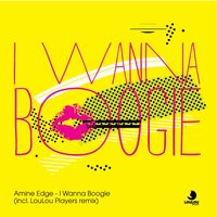 I Wanna Boogie - Amine Edge