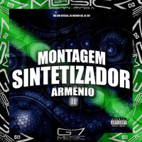 Montagem Sintetizador Armênio 2 - MC BM OFICIAL & DJ MENOR DS & DJ JH7