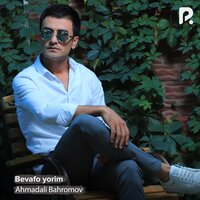 Bevafo yorim - Ахмадали Бахромов